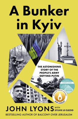 Bunker in Kyiv: from respected Australian journalist and author of Balcony Over Jerusalem by John Lyons from HarperCollins Publishers Australia Pty Ltd in Autobiography,Biography & Memoirs category