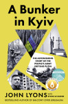 Bunker in Kyiv: from respected Australian journalist and author of Balcony Over Jerusalem by John Lyons from  in  category