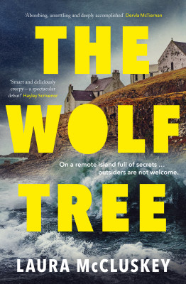 Wolf Tree: a gripping unputdownable Scottish crime thriller perfect for fans of Dervla McTiernan, Ann Cleeves and watchers of Shetland by Laura McCluskey from HarperCollins Publishers Australia Pty Ltd in General Novel category