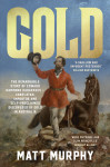 Gold: The true story of the discovery of gold in Australia and the shameless pretender who took the credit, from the popular author of RUM, perfect by Matt Murphy from  in  category