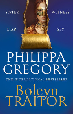 Boleyn Traitor: The new thrilling historical Sunday Times bestseller, from the internationally acclaimed author of THE OTHER BOLEYN GIRL by Philippa Gregory from HarperCollins Publishers Australia Pty Ltd in General Novel category