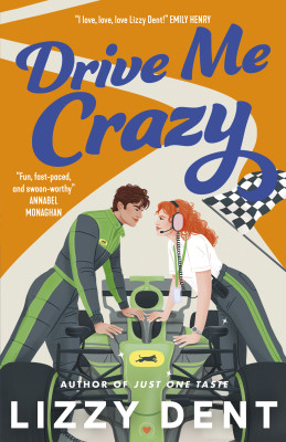 Drive Me Crazy: A fast-paced Formula 1 adult romance, for fans of Tessa Bailey, Emily Henry and Netflix's Drive to Survive by Lizzy Dent from HarperCollins Publishers Australia Pty Ltd in Romance category