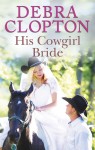His Cowgirl Bride by Debra Clopton from  in  category