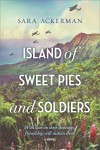 Island Of Sweet Pies And Soldiers by Sara Ackerman from  in  category
