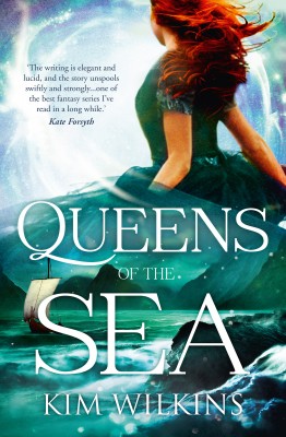 Queens Of The Sea by Kim Wilkins from HarperCollins Publishers Australia Pty Ltd in General Novel category