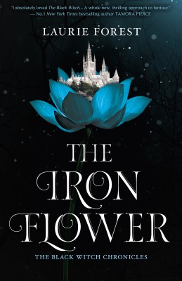 Iron Flower by Laurie Forest from HarperCollins Publishers Australia Pty Ltd in General Novel category