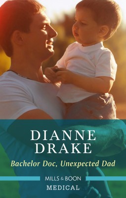 Bachelor Doc, Unexpected Dad by DIANNE DRAKE from HarperCollins Publishers Australia Pty Ltd in Family & Health category