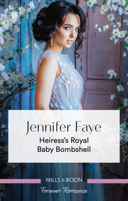 Heiress's Royal Baby Bombshell by Jennifer Faye from HarperCollins Publishers Australia Pty Ltd in Romance category