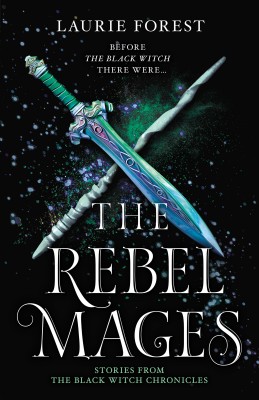 Rebel Mages/Wandfasted/Light Mage by Laurie Forest from HarperCollins Publishers Australia Pty Ltd in General Novel category