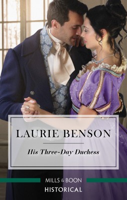 His Three-Day Duchess by Laurie Benson from HarperCollins Publishers Australia Pty Ltd in History category
