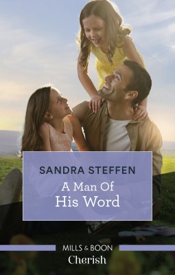 Man of His Word by Sandra Steffen from HarperCollins Publishers Australia Pty Ltd in Romance category