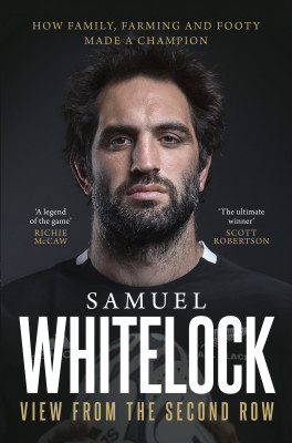 View from the Second Row by Samuel Whitelock from HarperCollins Publishers Australia Pty Ltd in Sports & Hobbies category