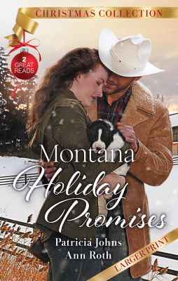 Montana Holiday Promises/Montana Mistletoe Baby/A Rancher's Ch by Patricia Johns from HarperCollins Publishers Australia Pty Ltd in General Novel category