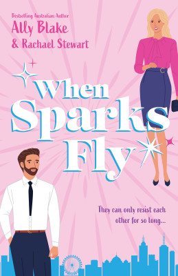 When Sparks Fly/When Opposites Attract/Temptation Calls by Rachael Stewart from HarperCollins Publishers Australia Pty Ltd in General Novel category
