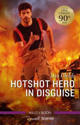 Hotshot Hero in Disguise by Lisa Childs from HarperCollins Publishers Australia Pty Ltd in General Novel category