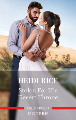 Stolen for His Desert Throne by Heidi Rice from HarperCollins Publishers Australia Pty Ltd in Romance category