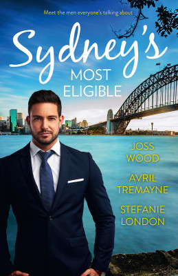 Sydney's Most Eligible/Her Boss by Day.../The Millionaire's Proposition/The Tycoon's Stowaway by Stefanie London from HarperCollins Publishers Australia Pty Ltd in General Novel category