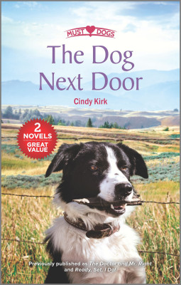 Dog Next Door/The Doctor and Mr. Right/Ready, Set, I Do! by Cindy Kirk from HarperCollins Publishers Australia Pty Ltd in General Novel category