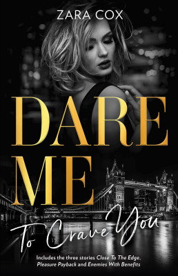 Dare Me To Crave You/Close to the Edge/Pleasure Payback/Enemies with Benefits by Zara Cox from HarperCollins Publishers Australia Pty Ltd in General Novel category