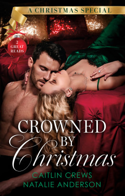 Crowned By Christmas/Christmas In The King's Bed/The Queen's Impossible Boss by NATALIE ANDERSON from HarperCollins Publishers Australia Pty Ltd in General Novel category