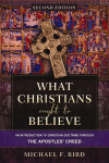 What Christians Ought to Believe, Second Edition - text