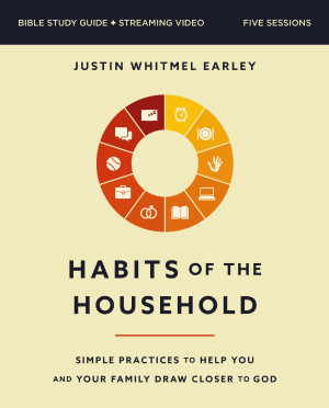 Habits of the Household Bible Study Guide plus Streaming Video by Justin Whitmel Earley from HarperCollins Christian Publishing in Religion category