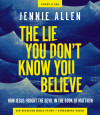 Lie You Don't Know You Believe Bible Study Guide plus Streaming Video - text