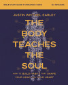 Body Teaches the Soul Bible Study Guide plus Streaming Video - text