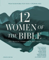 Twelve Women of the Bible Study Guide plus Streaming Video, Updated Edition - text