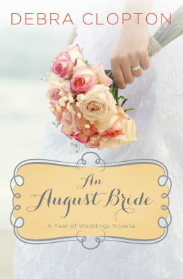 August Bride by Debra Clopton from HarperCollins Christian Publishing in General Novel category