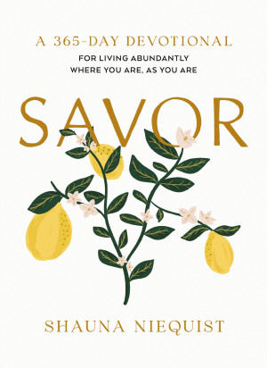 Savor by Shauna Niequist from HarperCollins Christian Publishing in Religion category