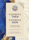Faithful Then, Faithful Now - text
