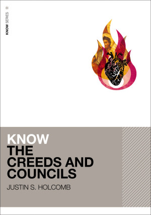 Know the Creeds and Councils by Justin S.  Holcomb from HarperCollins Christian Publishing in Christianity category
