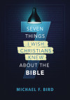 Seven Things I Wish Christians Knew about the Bible - text