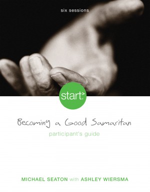 Start Becoming a Good Samaritan Participant's Guide by Michael Seaton from HarperCollins Christian Publishing in Religion category