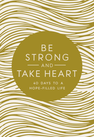 Be Strong and Take Heart by Zondervan from HarperCollins Christian Publishing in General Novel category