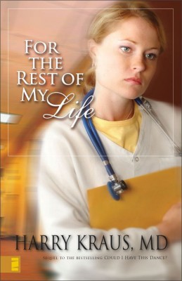 For the Rest of My Life by Harry Kraus from HarperCollins Christian Publishing in General Novel category