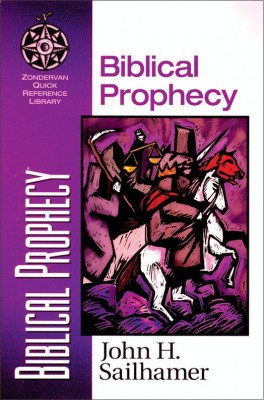 Biblical Prophecy by John H. Sailhamer from HarperCollins Christian Publishing in Religion category