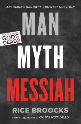 Man, Myth, Messiah by Rice Broocks from HarperCollins Christian Publishing in Religion category