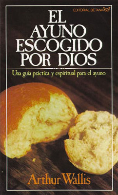 ayuno escogido por Dios by Arthur Wallis from HarperCollins Christian Publishing in Christianity category