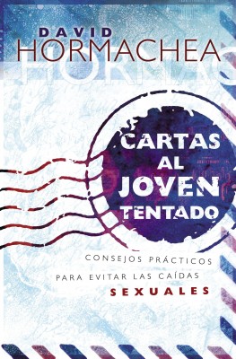 Cartas al joven tentado by David Hormachea from HarperCollins Christian Publishing in Parenting category
