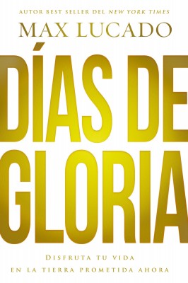 Días de gloria by Max Lucado from HarperCollins Christian Publishing in Religion category