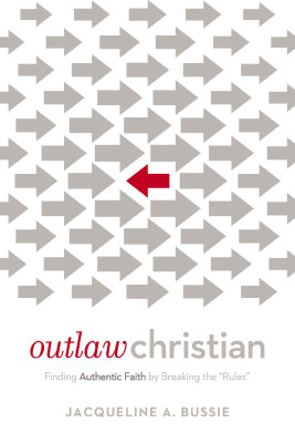 Outlaw Christian by Jacqueline A. Bussie from HarperCollins Christian Publishing in Religion category