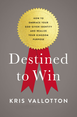 Destined To Win by Kris Vallotton from HarperCollins Christian Publishing in Religion category