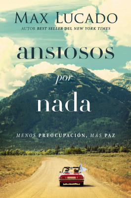 Ansiosos por nada by Max Lucado from HarperCollins Christian Publishing in Religion category