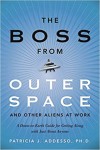 Boss from Outer Space and Other Aliens at Work by Patricia J. Addesso, Ph.D. from  in  category
