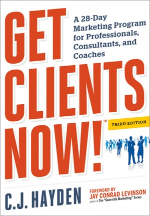 Get Clients Now! (TM) by C. Hayden from HarperCollins Christian Publishing in Business & Management category