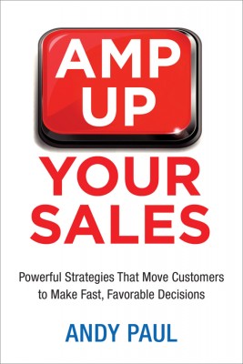 Amp Up Your Sales by Andy Paul from HarperCollins Christian Publishing in Business & Management category