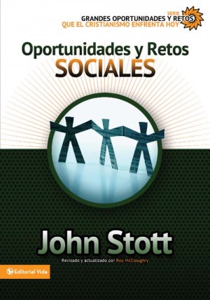 Oportunidades y retos sociales by Dr. John R.W. Stott from HarperCollins Christian Publishing in Religion category