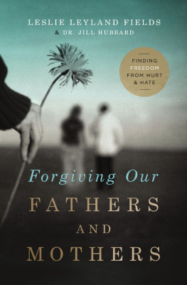 Forgiving Our Fathers and Mothers by Dr. Jill Hubbard from HarperCollins Christian Publishing in Religion category